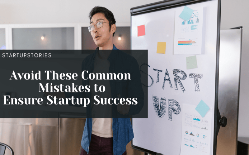 Avoid These Common Mistakes to Ensure Startup Success