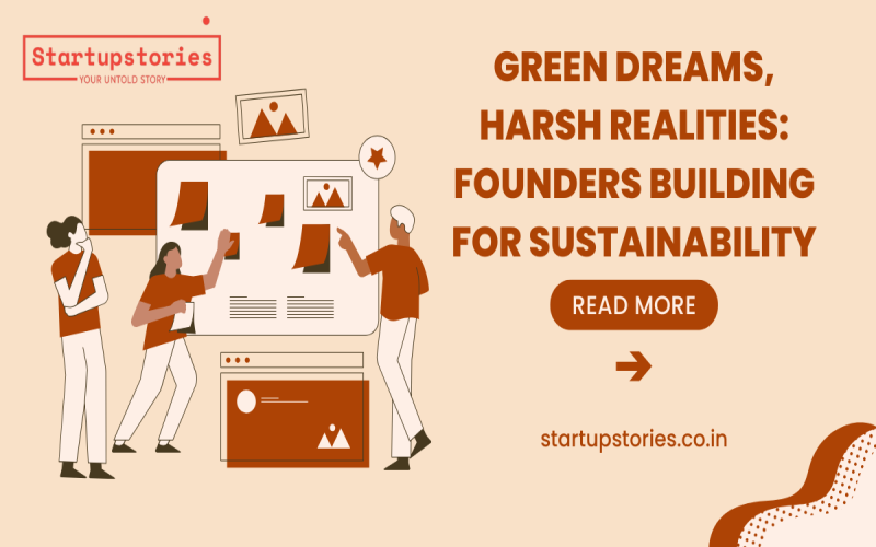 Green Dreams, Harsh Realities: Founders Building for Sustainability