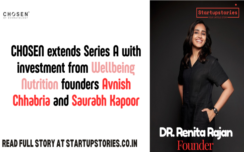 CHOSEN extends Series A with investment from Wellbeing Nutrition founders Avnish Chhabria and Saurabh Kapoor